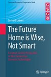 The Future Home is Wise, Not Smart