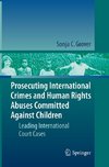 Prosecuting International Crimes and Human Rights Abuses Committed Against Children