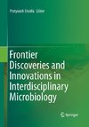 Frontier Discoveries and Innovations in Interdisciplinary Microbiology