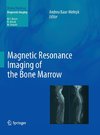 Magnetic Resonance Imaging of the Bone Marrow