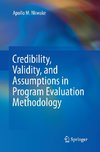 Credibility, Validity, and Assumptions in Program Evaluation Methodology