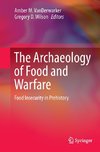 The Archaeology of Food and Warfare