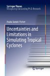 Uncertainties and Limitations in Simulating Tropical Cyclones