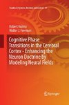 Cognitive Phase Transitions in the Cerebral Cortex - Enhancing the Neuron Doctrine by Modeling Neural Fields