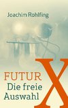 Futur X. Die freie Auswahl