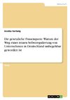 Die gesetzliche Frauenquote. Warum der Weg einer reinen Selbstregulierung von Unternehmen in Deutschland unbegehbar geworden ist