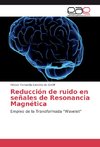 Reducción de ruido en señales de Resonancia Magnética