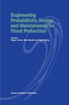 Engineering Probabilistic Design and Maintenance for Flood Protection