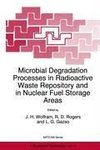 Microbial Degradation Processes in Radioactive Waste Repository and in Nuclear Fuel Storage Areas