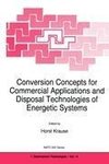 Conversion Concepts for Commercial Applications and Disposal Technologies of Energetic Systems