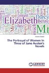 The Portrayal of Women In Three of Jane Austen's Novels