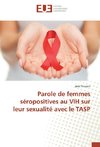 Parole de femmes séropositives au VIH sur leur sexualité avec le TASP