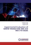 Experimental Evaluation of GMAW Welded AISI 304 and AISI 310 Steels