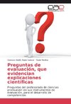 Preguntas de evaluación, que evidencian explicaciones científicas