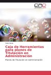 Caja de Herramientas para planes de Titulación en Administración