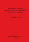 Cronología Absoluta y Periodización de la Prehistoria de las Islas Baleares