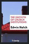 The growth of church institutions