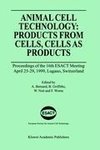 Animal Cell Technology: Products from Cells, Cells as Products