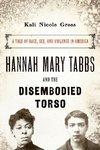 Gross, K: Hannah Mary Tabbs and the Disembodied Torso