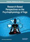 Research-Based Perspectives on the Psychophysiology of Yoga