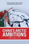 CHINAS ARCTIC AMBITIONS & WHAT