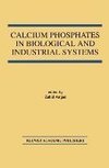 Calcium Phosphates in Biological and Industrial Systems