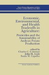 Economic, Environmental, and Health Tradeoffs in Agriculture: Pesticides and the Sustainability of Andean Potato Production