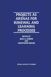 Projects as Arenas for Renewal and Learning Processes