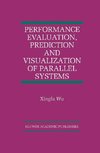 Performance Evaluation, Prediction and Visualization of Parallel Systems