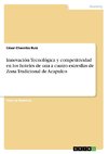 Innovación Tecnológica y competitividad en los hoteles de una a cuatro estresllas de Zona Tradicional de Acapulco