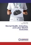 Mental Health, Schooling, and Labor Market Outcomes