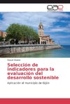 Selección de indicadores para la evaluación del desarrollo sostenible