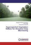 Hyperspectral Vegetation Indices for Arecanut Crop Monitoring