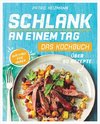 Schlank an einem Tag - Das Kochbuch