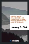 English public finance, from the Revolution of 1688; with chapters on the Bank of England