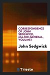 Correspondence of John Sedgwick, Major-General, Volume I