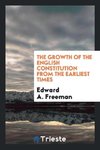 The growth of the English constitution from the earliest times