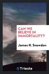 Can we believe in immortality?