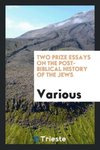 Two prize essays on the post-Biblical history of the Jews