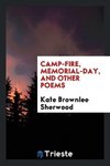 Camp-fire, Memorial-day, and other poems