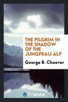 The pilgrim in the shadow of the Jungfrau Alp