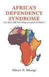 AFRICAS DEPENDENCY SYNDROME