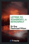 Letters to somebody; a retrospect