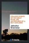 Strange stories of the Great river; the adventures of a boy explorer