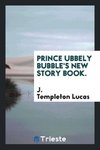 Prince Ubbely Bubble's new story book.
