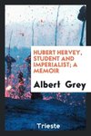 Hubert Hervey, student and imperialist; a memoir