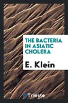 The bacteria in Asiatic cholera