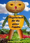 Vegetarisch für die ganze Familie