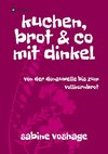 kuchen, brot und co mit dinkel