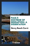 Paul's doctrine of redemption. A Dissertation